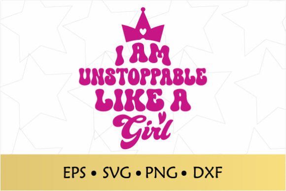 I Am Unstoppable Like a Girl Retro SVG