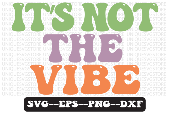 It's Not the Vibe Retro Svg Design Review