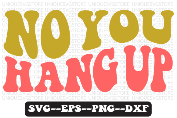 No You Hang Up Groovy Retro Svg Design Review
