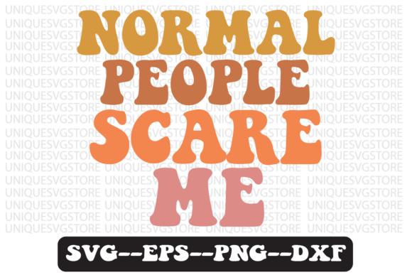 Normal People Scare Me Retro Svg Design Review