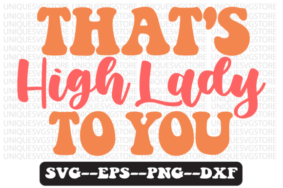 That s High Lady to You Retro Svg Design Review