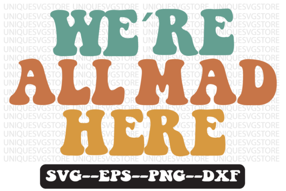 We´re All Mad Here Retro Svg Design Review