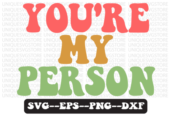 You Re My Person Groovy Retro Svg Design