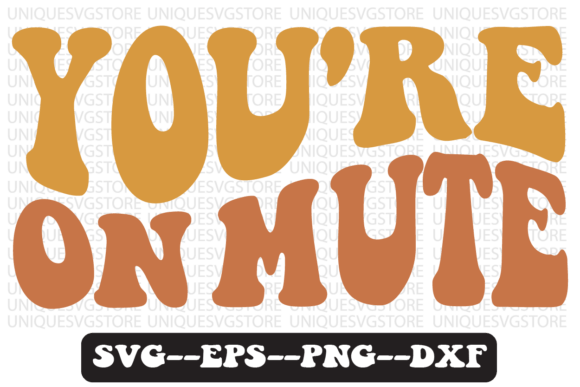 You Re on Mute Groovy Retro Svg Design Review